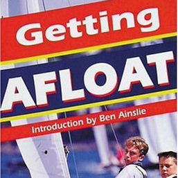 Getting Afloat - All you need to know about sailing small boats